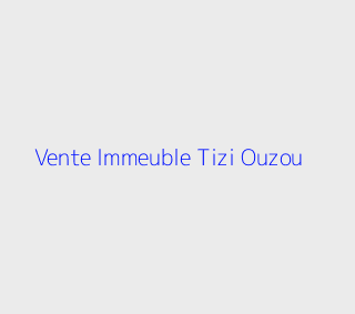 Vente Immeuble  Tizi-ouzou